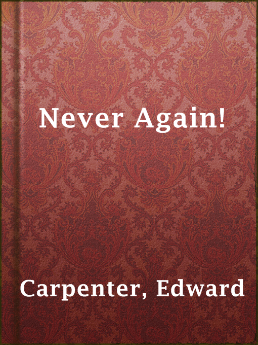 Title details for Never Again! by Edward Carpenter - Available